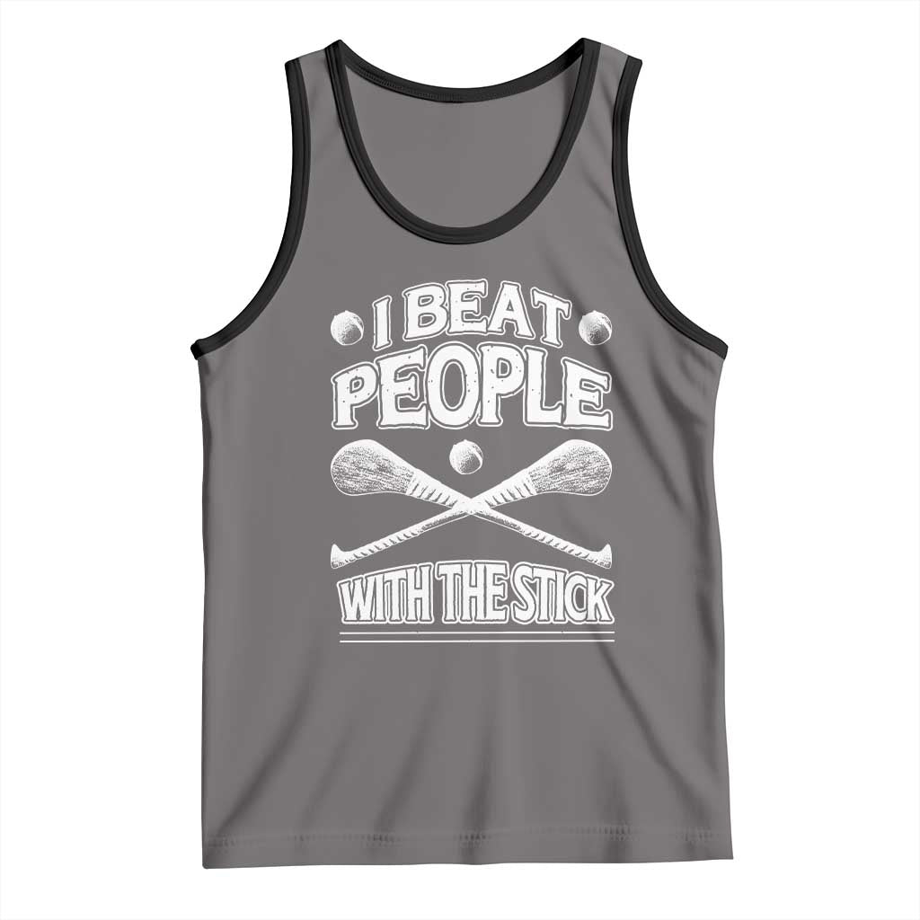 Funny Irish Hurling Tank Top I Beat People With a Stick TS09 Deep Heather Black Print Your Wear