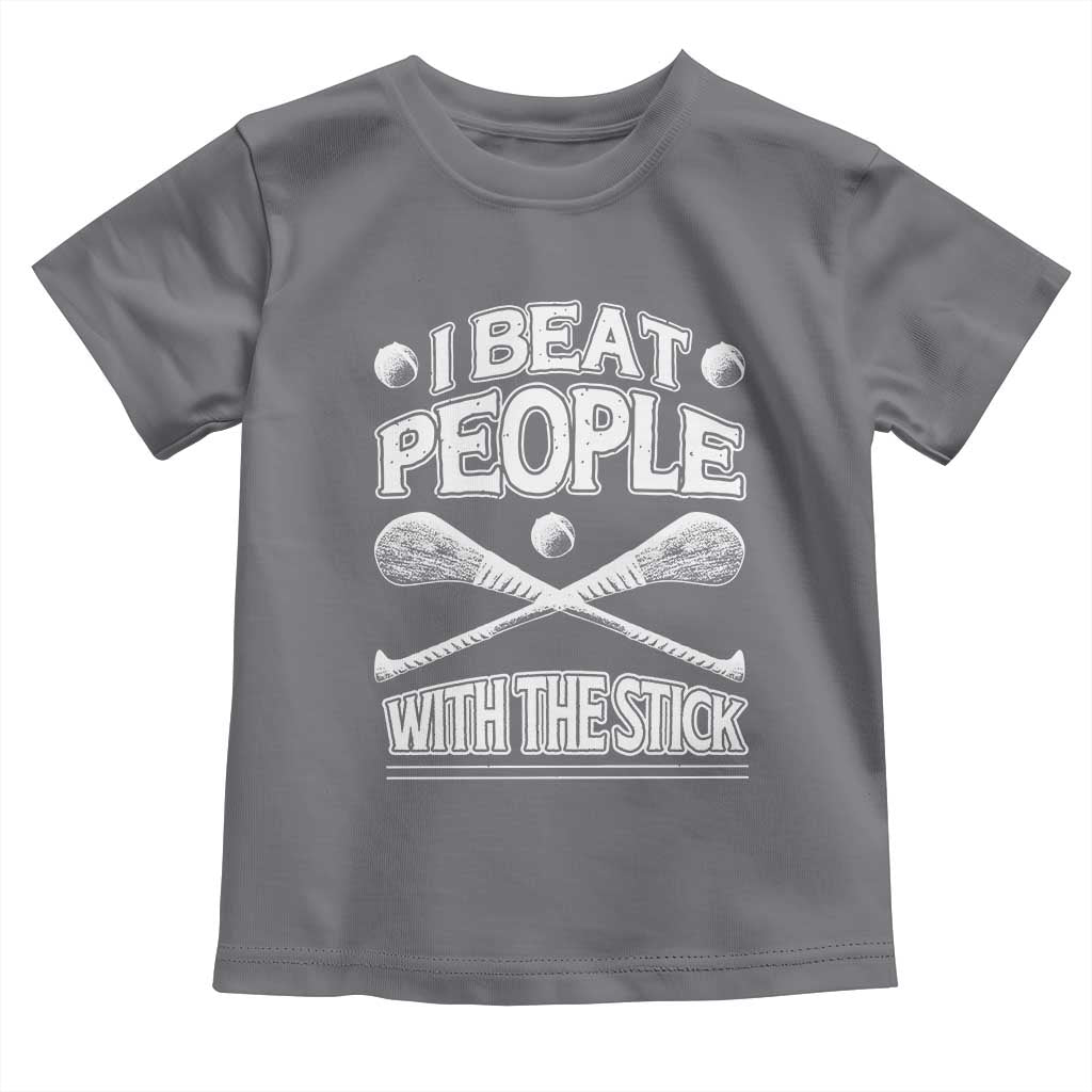 Funny Irish Hurling Toddler T Shirt I Beat People With a Stick TS09 Charcoal Print Your Wear
