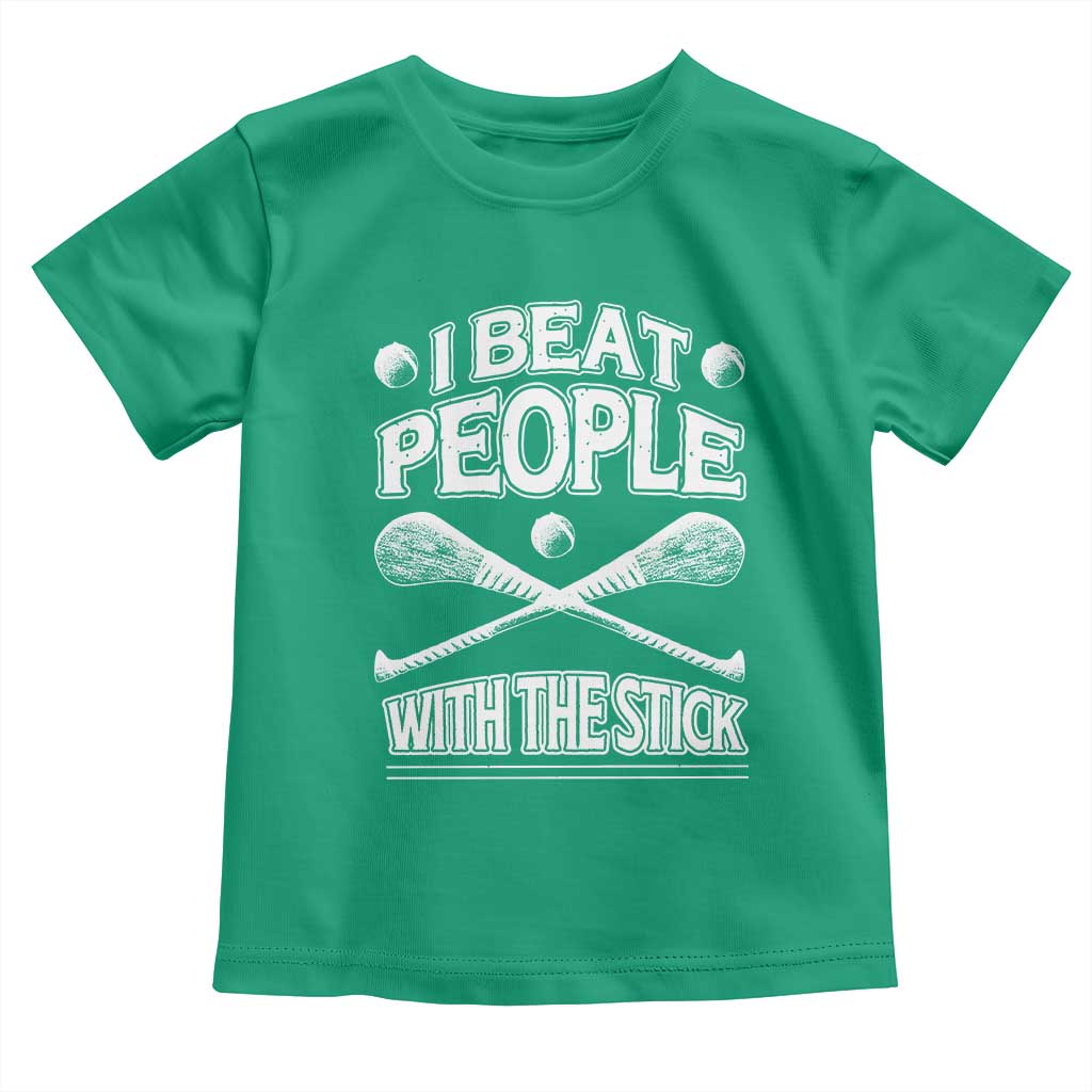 Funny Irish Hurling Toddler T Shirt I Beat People With a Stick TS09 Irish Green Print Your Wear