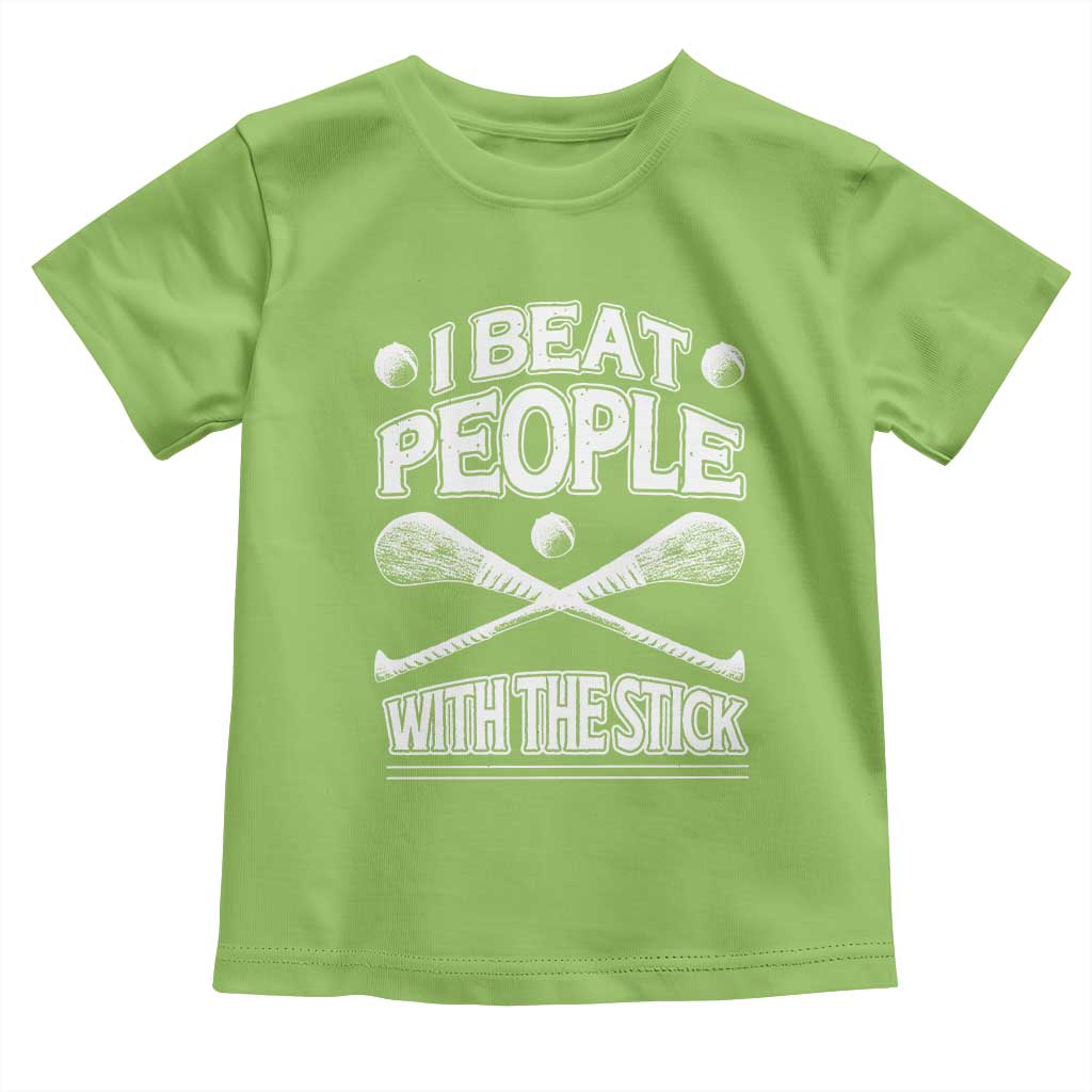 Funny Irish Hurling Toddler T Shirt I Beat People With a Stick TS09 Lime Print Your Wear