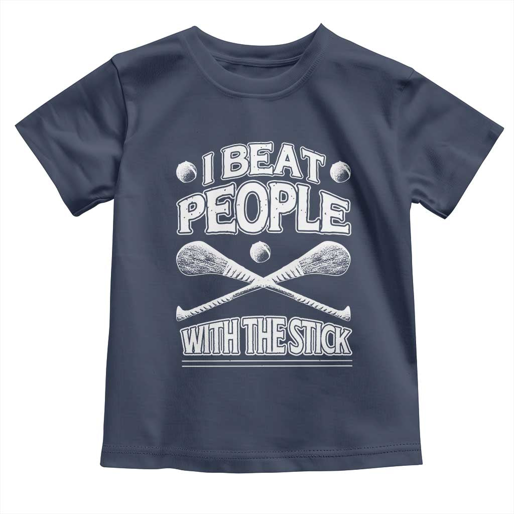 Funny Irish Hurling Toddler T Shirt I Beat People With a Stick TS09 Navy Print Your Wear