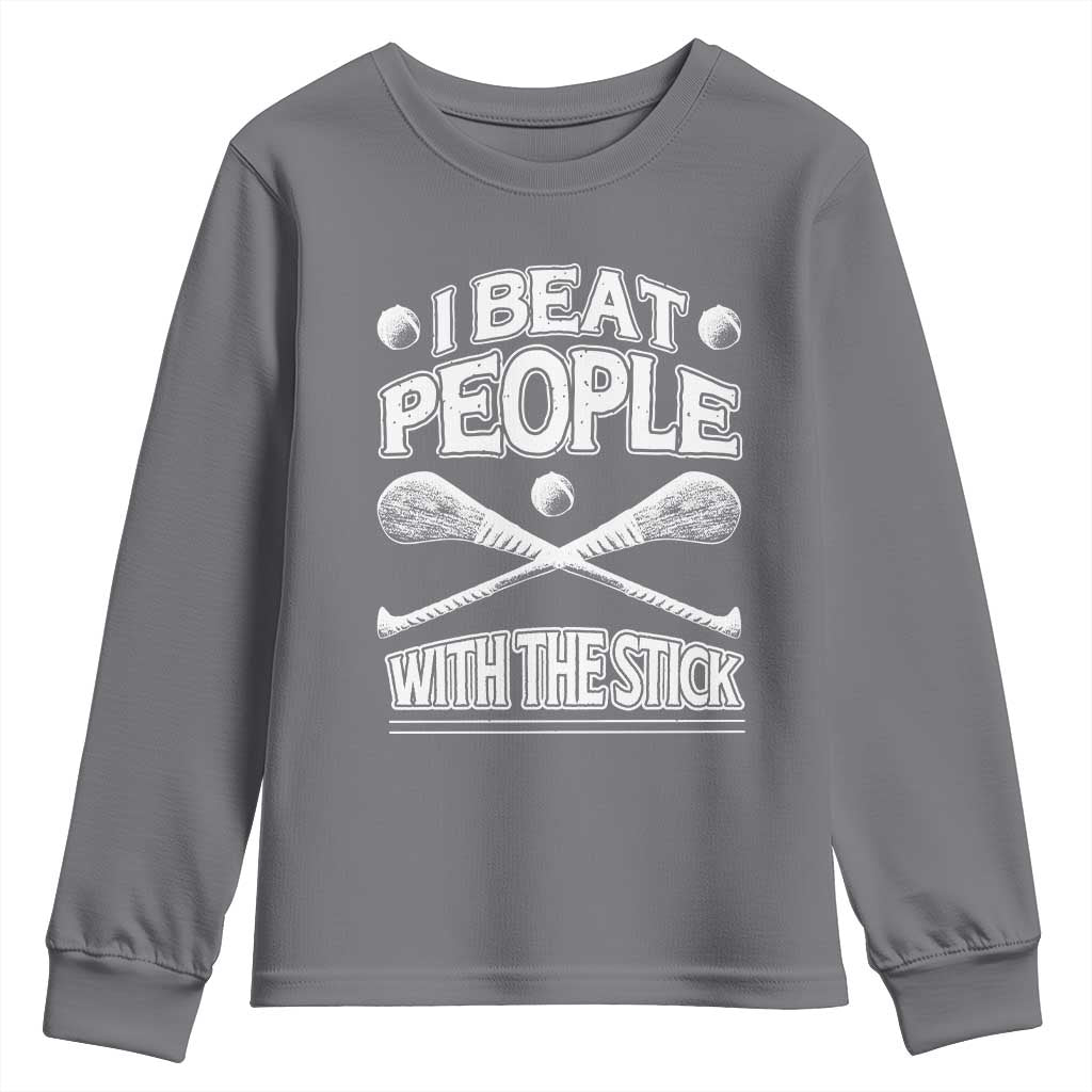 Funny Irish Hurling Youth Sweatshirt I Beat People With a Stick TS09 Charcoal Print Your Wear