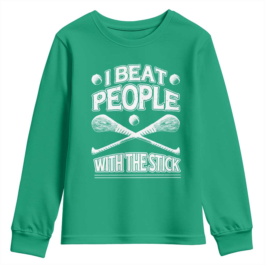 Funny Irish Hurling Youth Sweatshirt I Beat People With a Stick TS09 Irish Green Print Your Wear