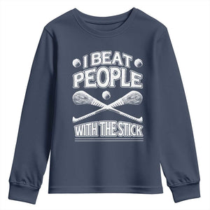 Funny Irish Hurling Youth Sweatshirt I Beat People With a Stick TS09 Navy Print Your Wear