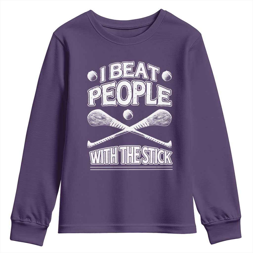 Funny Irish Hurling Youth Sweatshirt I Beat People With a Stick TS09 Purple Print Your Wear