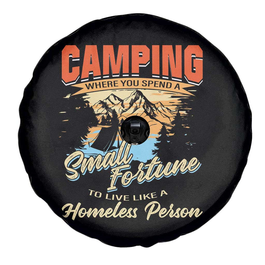 Camping Spare Tire Cover Where You Spend A Small Fortune To Live Like A Homeless Person TS09 Print Your Wear