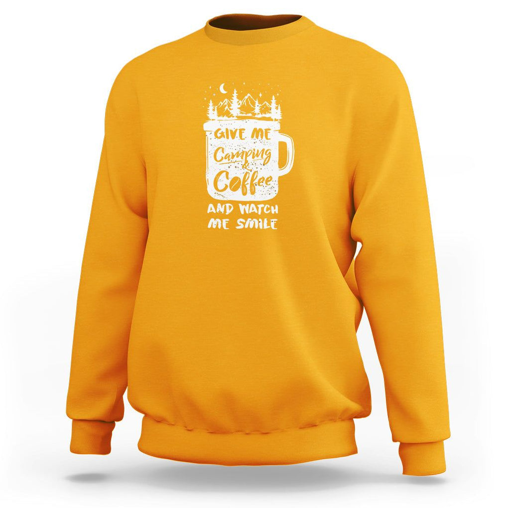 Give Me Camping And Coffee Watch Me Smile Sweatshirt TS09 Gold Printyourwear