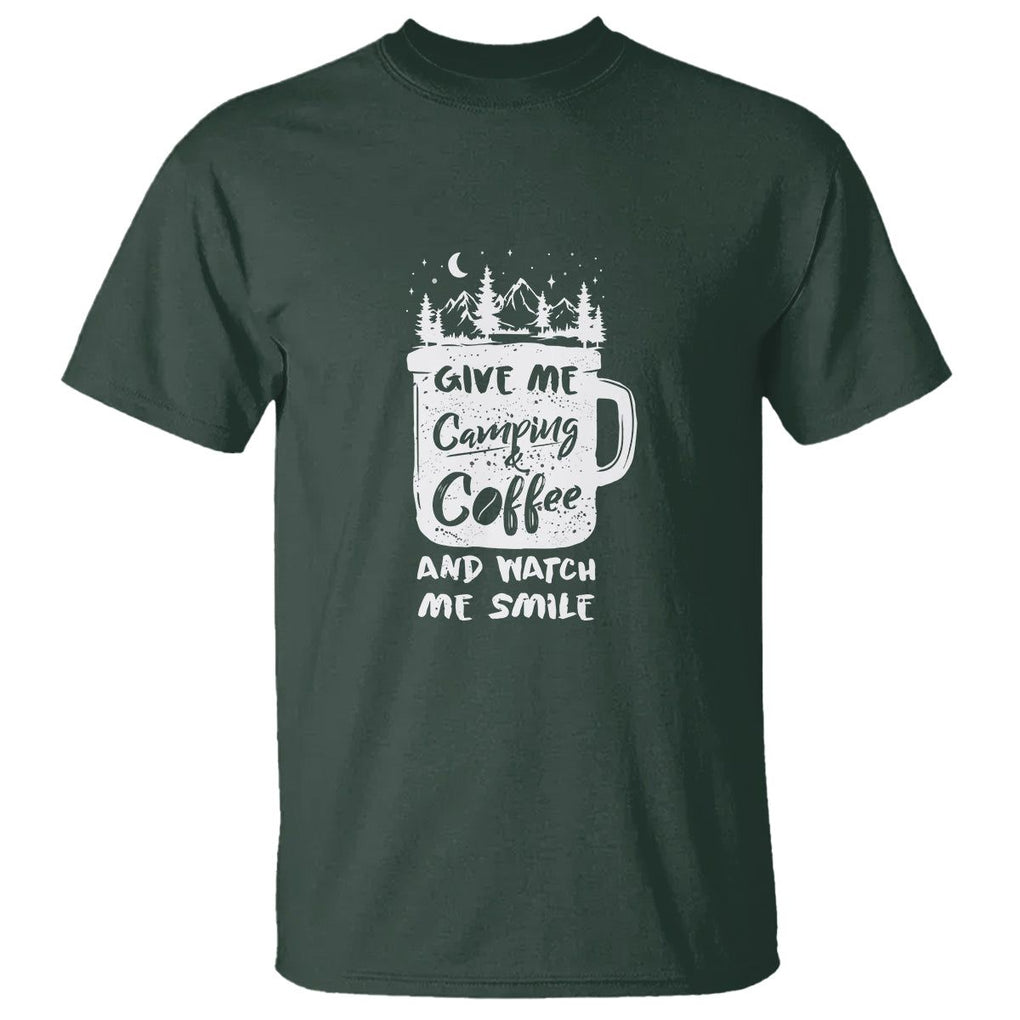 Give Me Camping And Coffee Watch Me Smile T Shirt TS09 Dark Forest Green Printyourwear