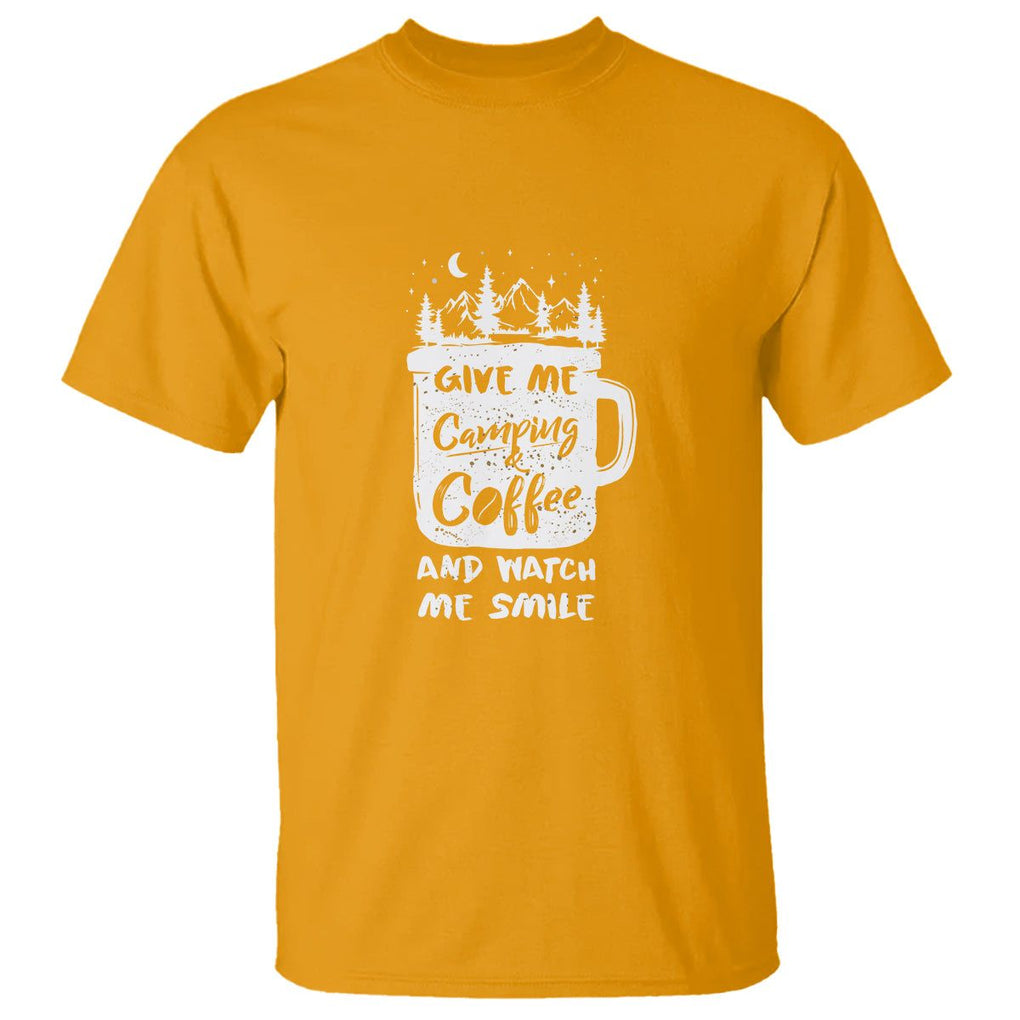 Give Me Camping And Coffee Watch Me Smile T Shirt TS09 Gold Printyourwear