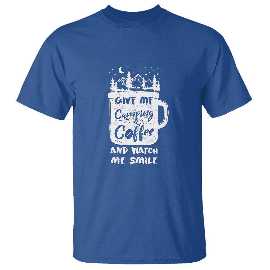 Give Me Camping And Coffee Watch Me Smile T Shirt TS09 Royal Blue Printyourwear