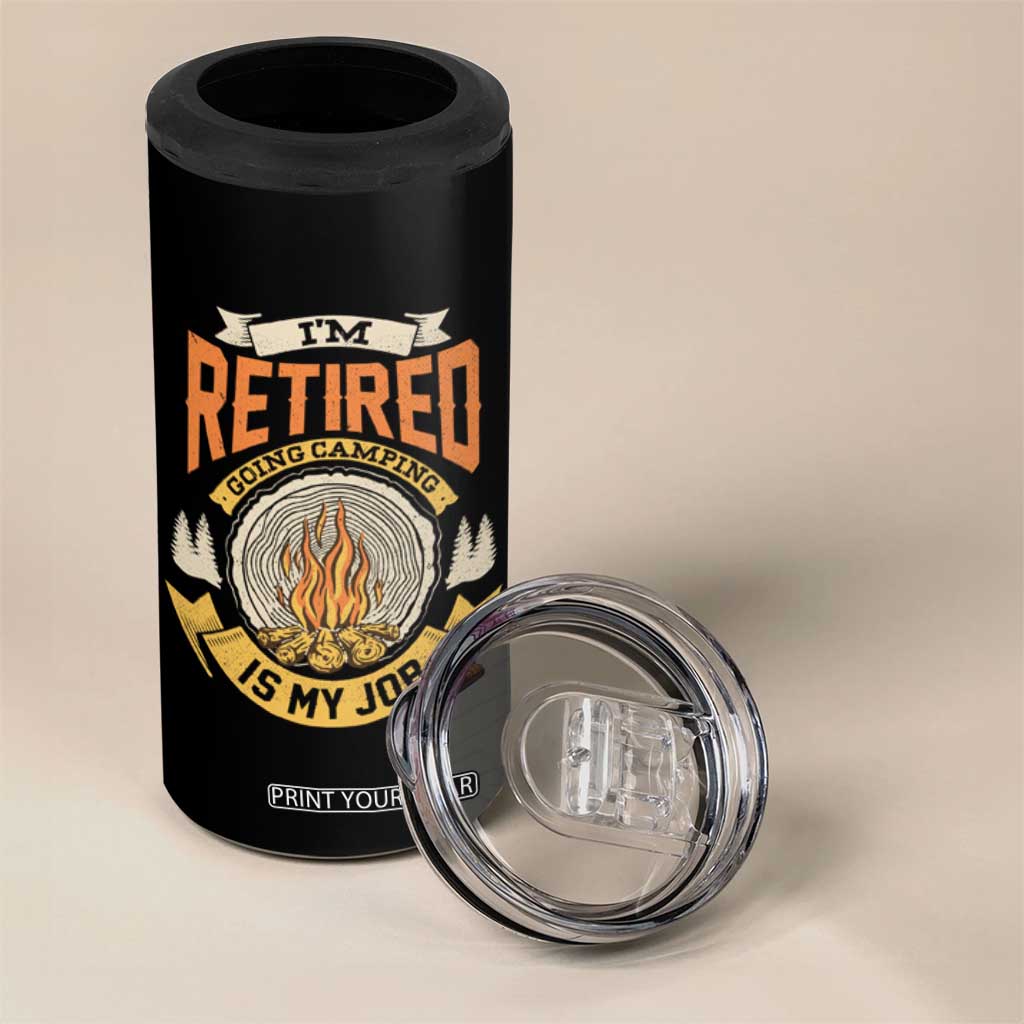 Retirement 4 in 1 Can Cooler Tumbler I'm Retired Going Camping Is My Job TS09 Print Your Wear