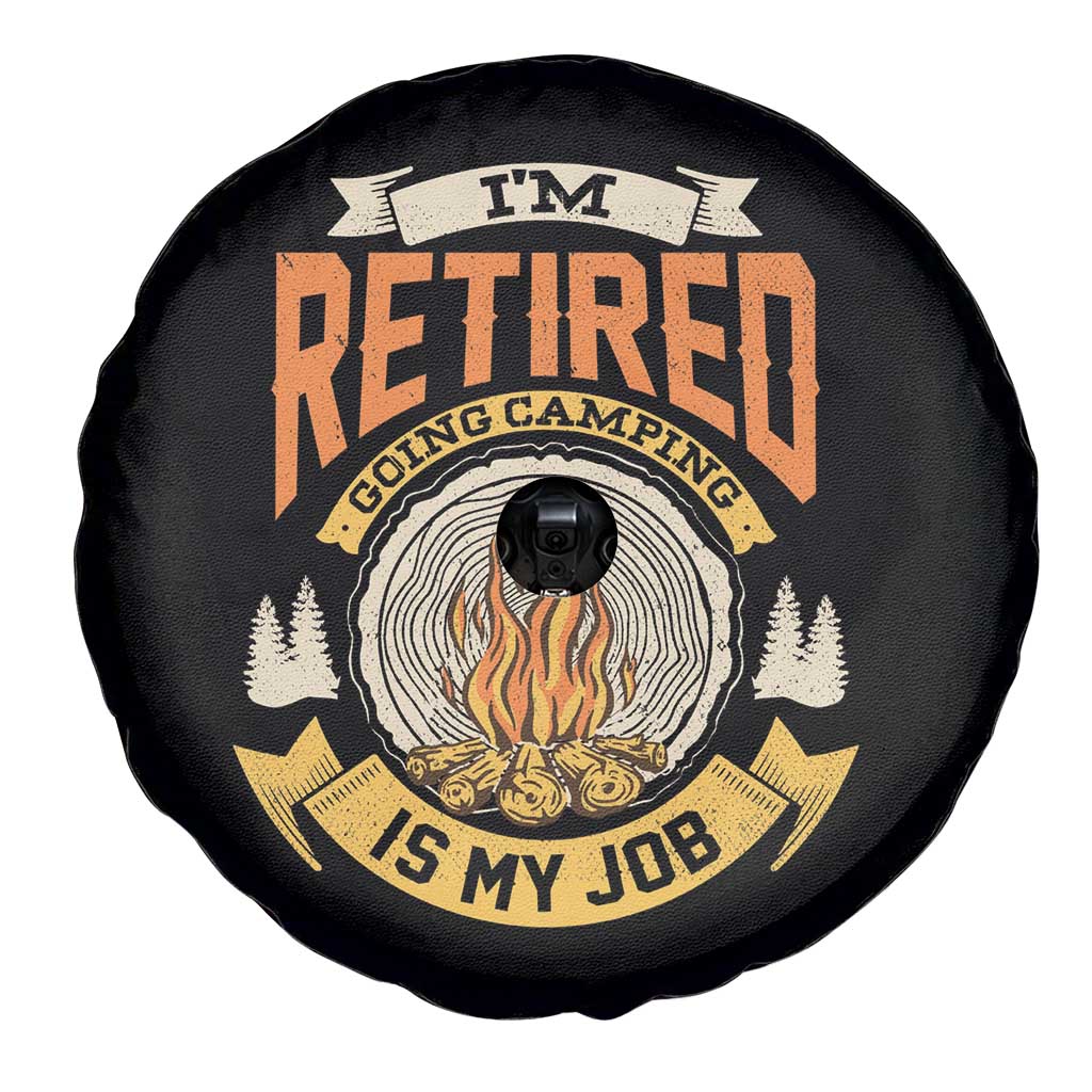 Retirement Spare Tire Cover I'm Retired Going Camping Is My Job TS09 Print Your Wear
