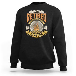 Retirement Sweatshirt I'm Retired Going Camping Is My Job TS09 Black Printyourwear