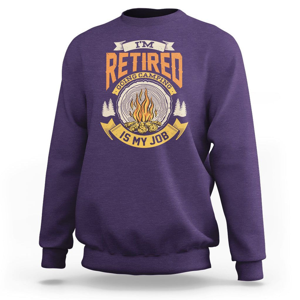 Retirement Sweatshirt I'm Retired Going Camping Is My Job TS09 Purple Printyourwear