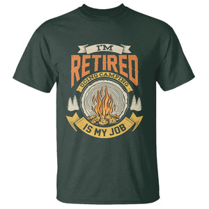 Retirement T Shirt I'm Retired Going Camping Is My Job TS09 Dark Forest Green Printyourwear
