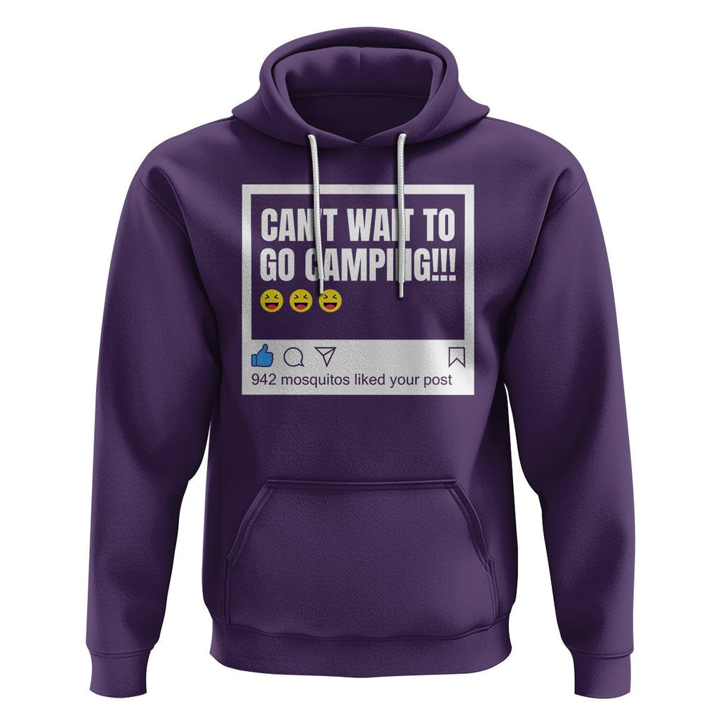 Funny Camping Hoodie Can't Wait To Go 942 Mosquitos Liked Your Post Humor Outdoorsy Joke TS09 Purple Printyourwear