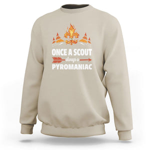 Scouting Sweatshirt Once A Scout Always A Pyromaniac Campfire TS09 Sand Printyourwear