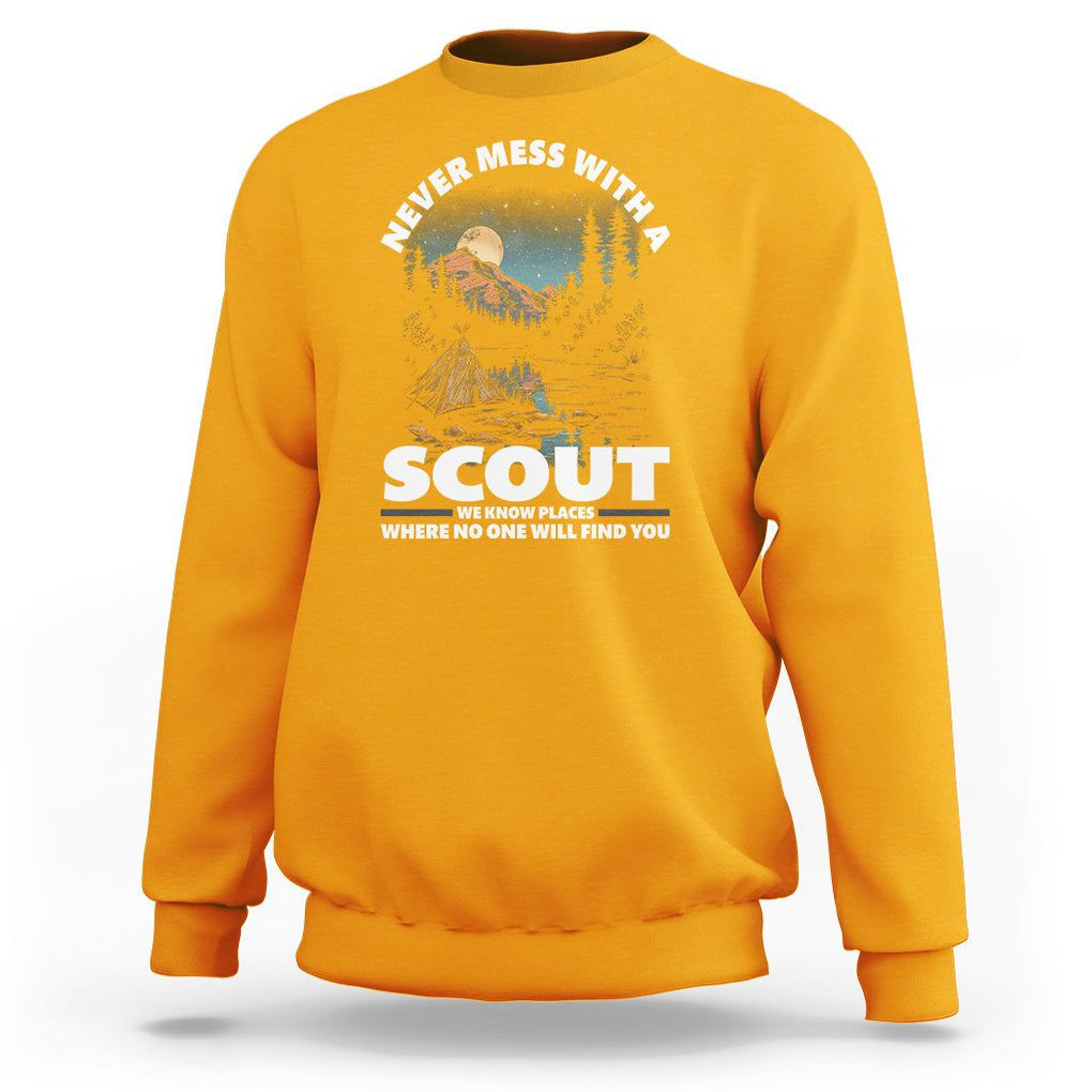 Scouting Sweatshirt Never Mess With A Scout We Know Places Where No One To Find You TS09 Gold Printyourwear
