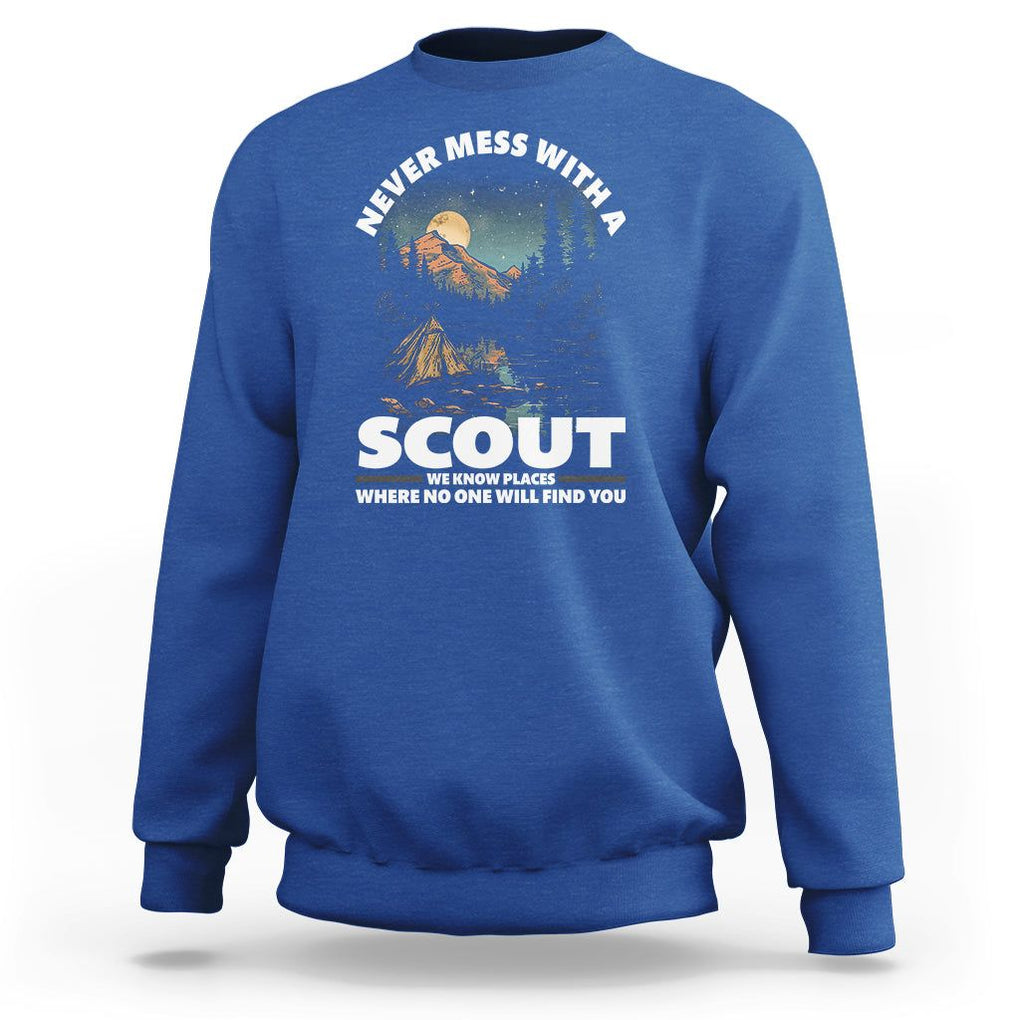 Scouting Sweatshirt Never Mess With A Scout We Know Places Where No One To Find You TS09 Royal Blue Printyourwear
