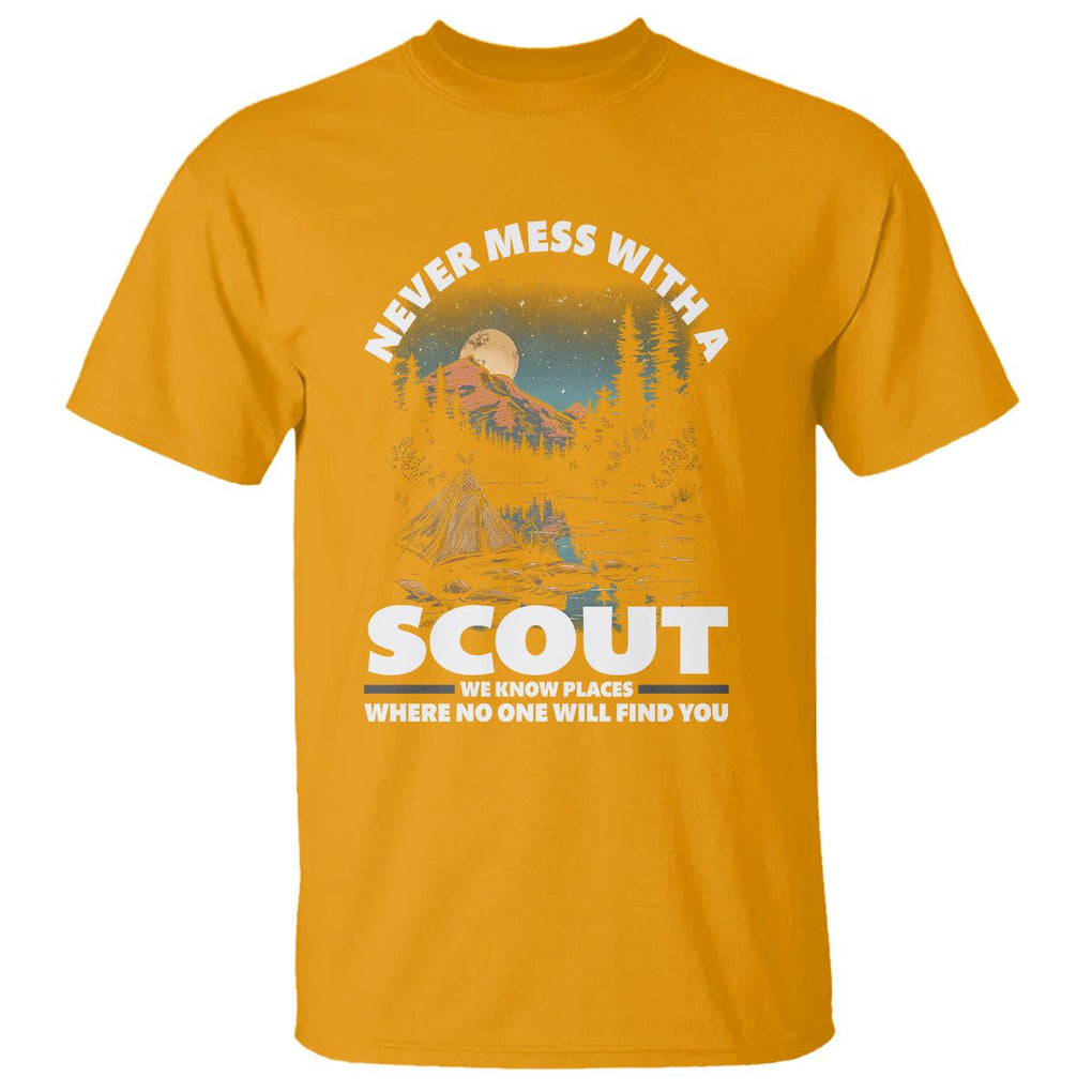 Scouting T Shirt Never Mess With A Scout We Know Places Where No One To Find You TS09 Gold Printyourwear