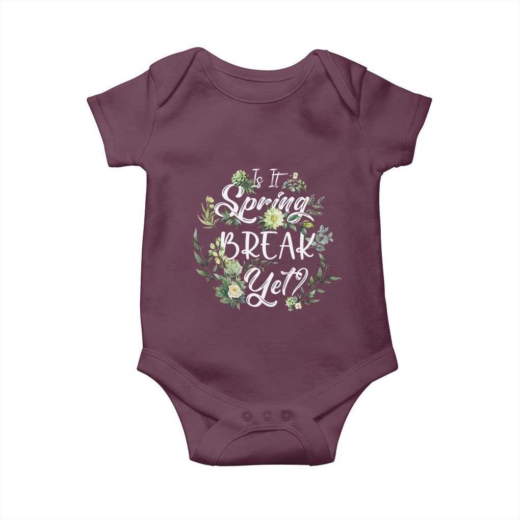 Funny Is It Spring Break Yet Baby Onesie TS09 Maroon Print Your Wear