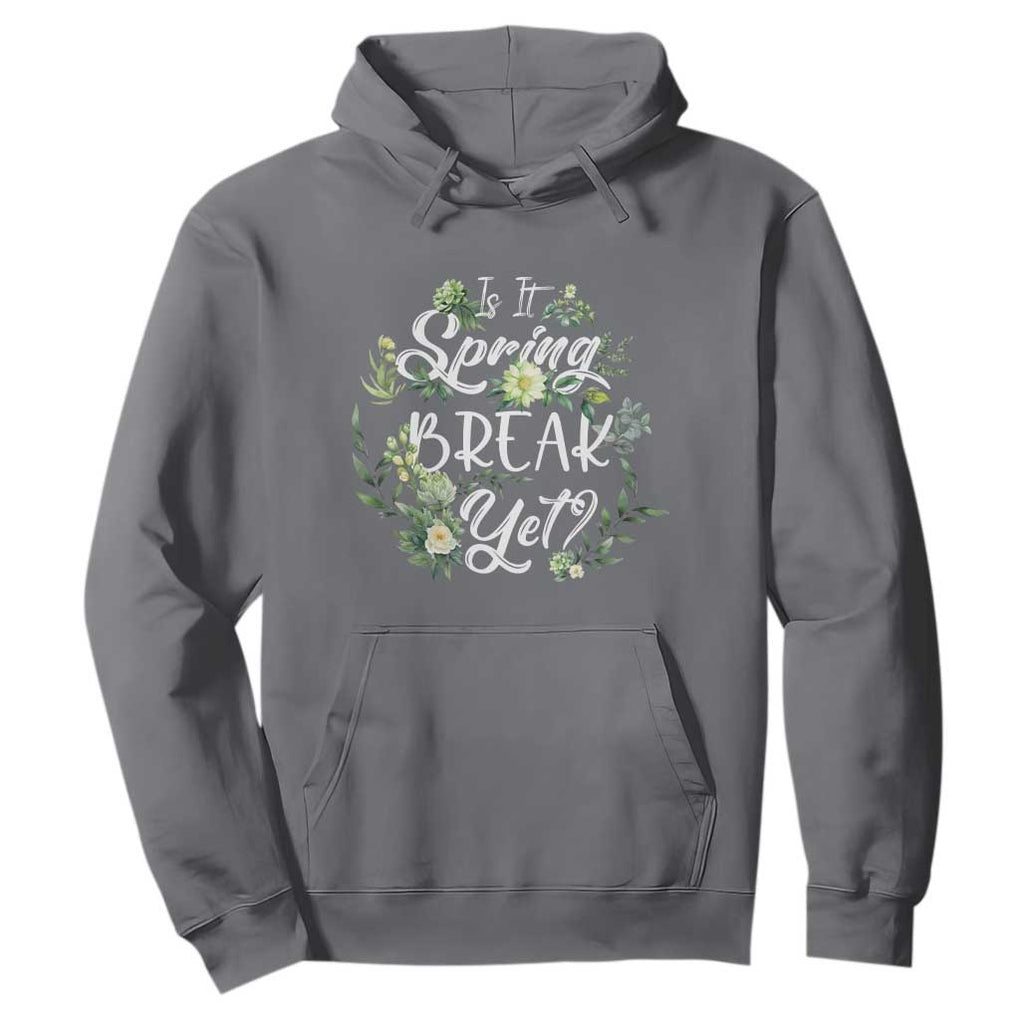 Funny Is It Spring Break Yet Hoodie TS09 Charcoal Print Your Wear