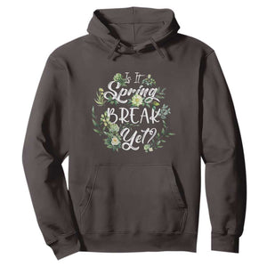 Funny Is It Spring Break Yet Hoodie TS09 Dark Chocolate Print Your Wear