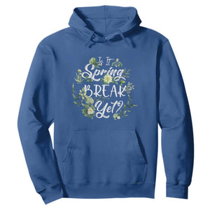 Funny Is It Spring Break Yet Hoodie TS09 Royal Blue Print Your Wear