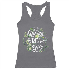 Funny Is It Spring Break Yet Racerback Tank Top TS09 Charcoal Print Your Wear