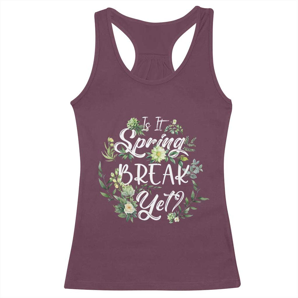 Funny Is It Spring Break Yet Racerback Tank Top TS09 Maroon Print Your Wear