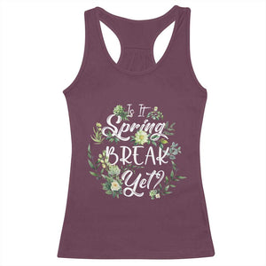 Funny Is It Spring Break Yet Racerback Tank Top TS09 Maroon Print Your Wear