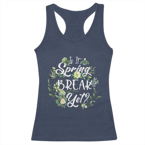 Funny Is It Spring Break Yet Racerback Tank Top TS09 Navy Print Your Wear