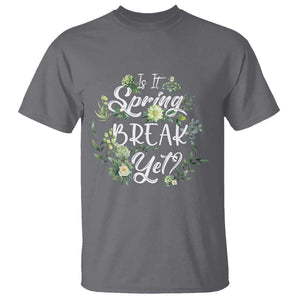 Funny Is It Spring Break Yet T Shirt TS09 Charcoal Print Your Wear