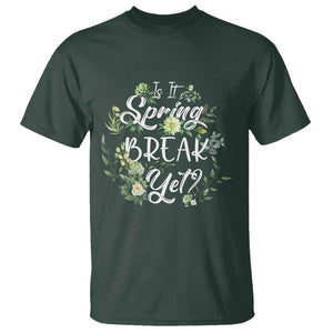 Funny Is It Spring Break Yet T Shirt TS09 Dark Forest Green Print Your Wear