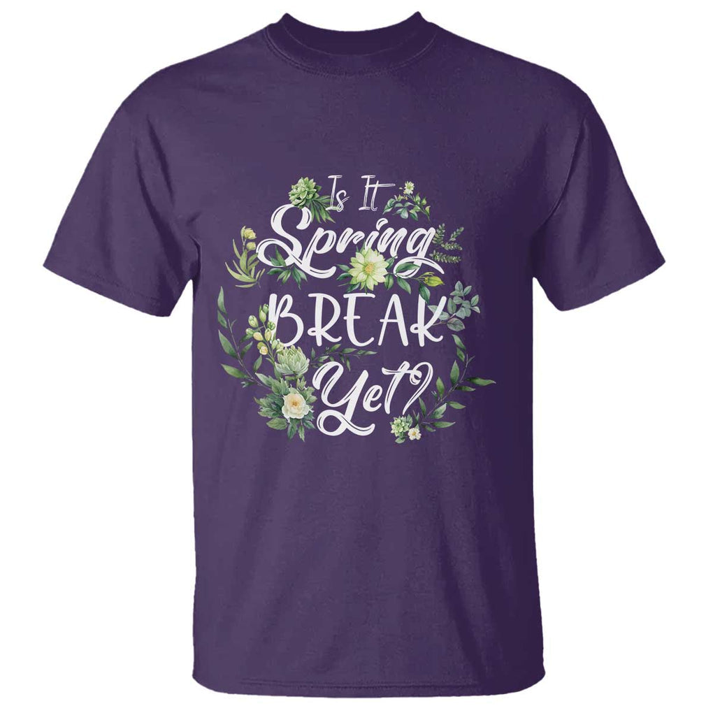 Funny Is It Spring Break Yet T Shirt TS09 Purple Print Your Wear