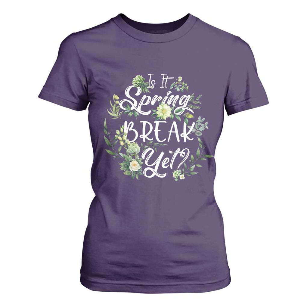 Funny Is It Spring Break Yet T Shirt For Women TS09 Purple Print Your Wear