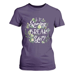 Funny Is It Spring Break Yet T Shirt For Women TS09 Purple Print Your Wear