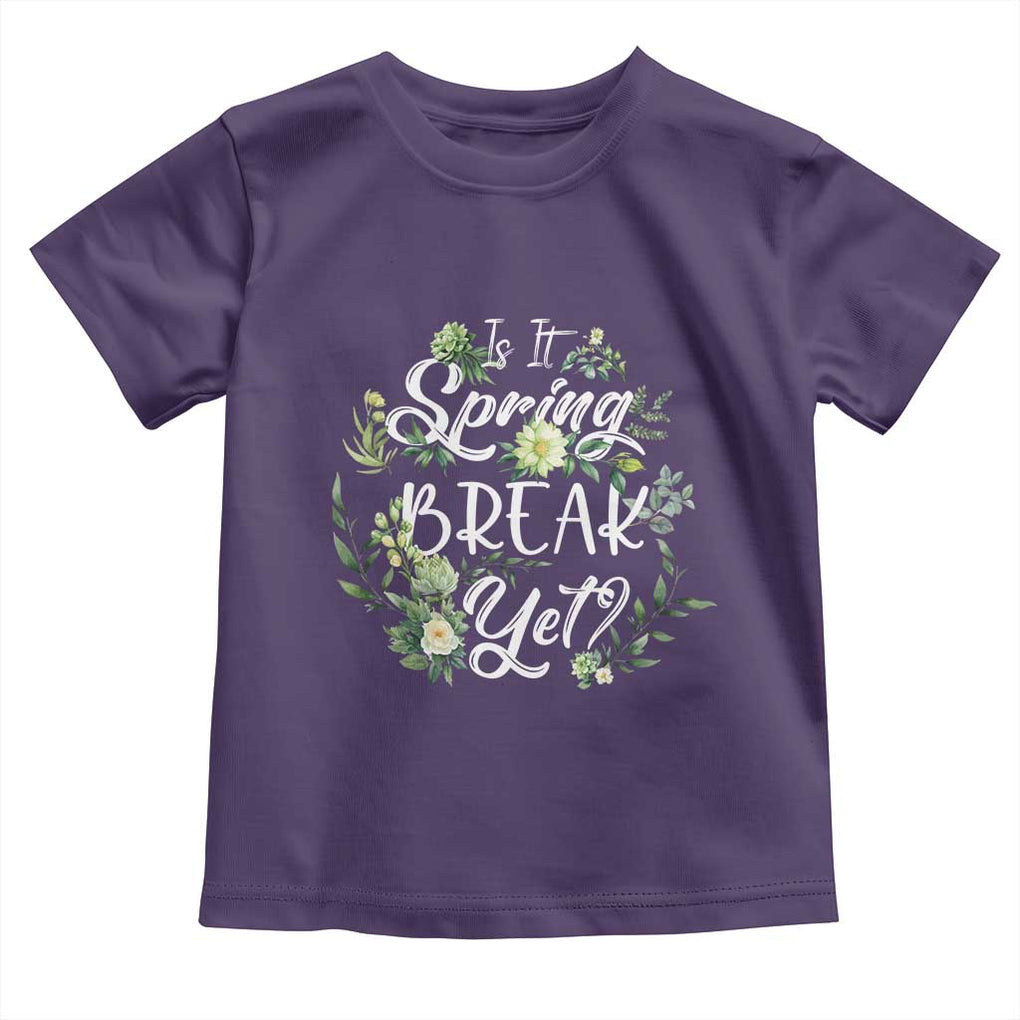 Funny Is It Spring Break Yet Toddler T Shirt TS09 Purple Print Your Wear