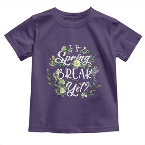 Funny Is It Spring Break Yet Toddler T Shirt TS09 Purple Print Your Wear