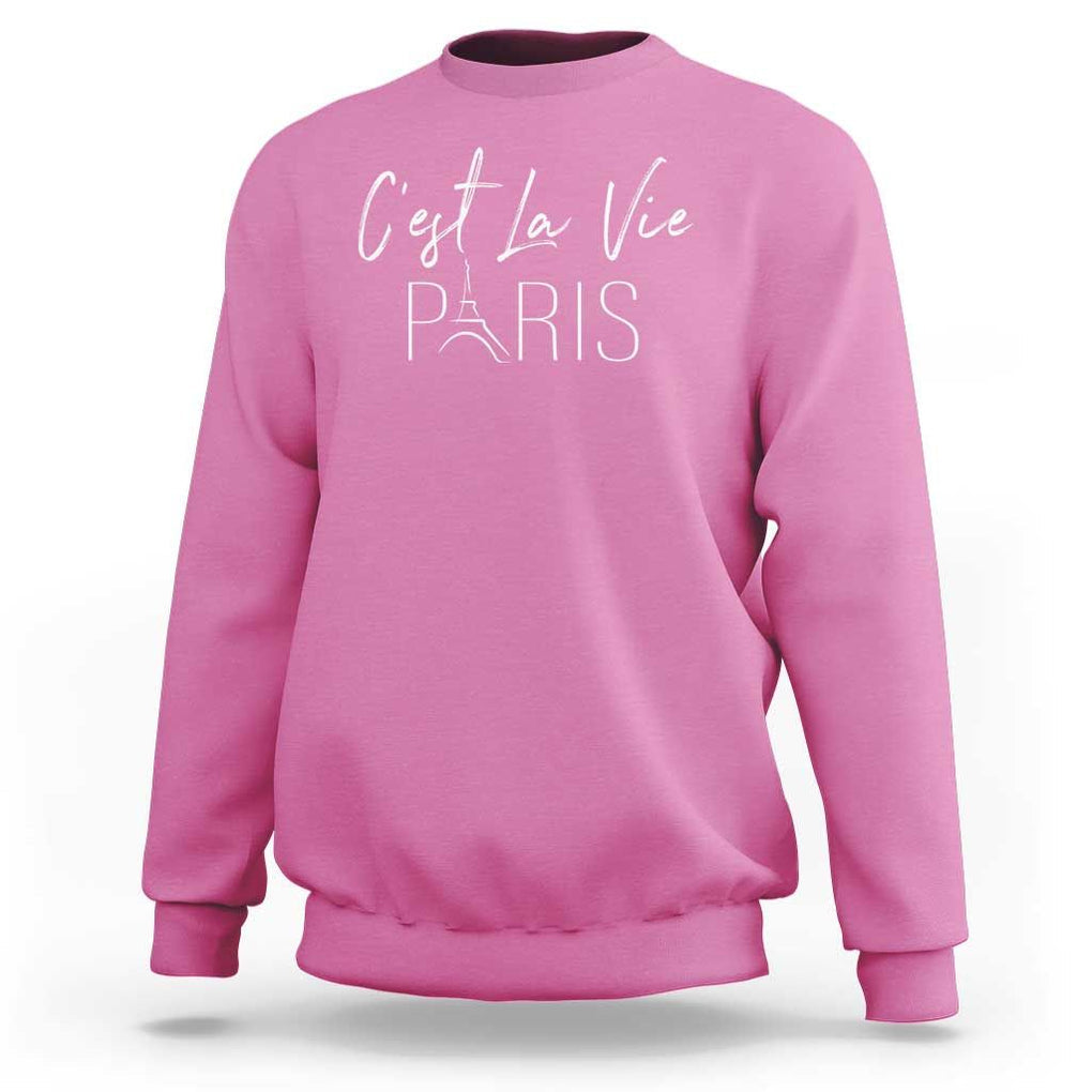 C'est La Vie Eiffel Paris French That's Life France Travel Sweatshirt TS09 Azalea Print Your Wear