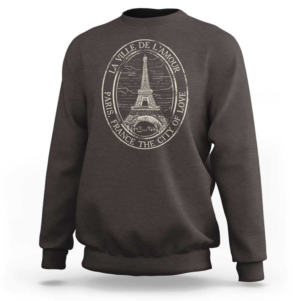 La Ville De L Amour The City Of Love Eiffel Paris France Travel Sweatshirt TS09 Dark Chocolate Print Your Wear