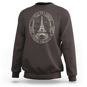 La Ville De L Amour The City Of Love Eiffel Paris France Travel Sweatshirt TS09 Dark Chocolate Print Your Wear
