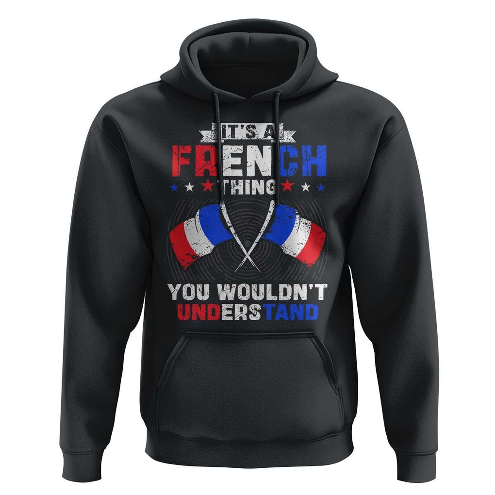 It's A French Thing You Wouldn't Understand Hoodie TS09 Black Print Your Wear