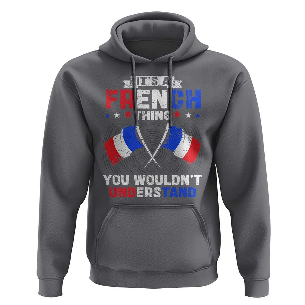 It's A French Thing You Wouldn't Understand Hoodie TS09 Charcoal Print Your Wear