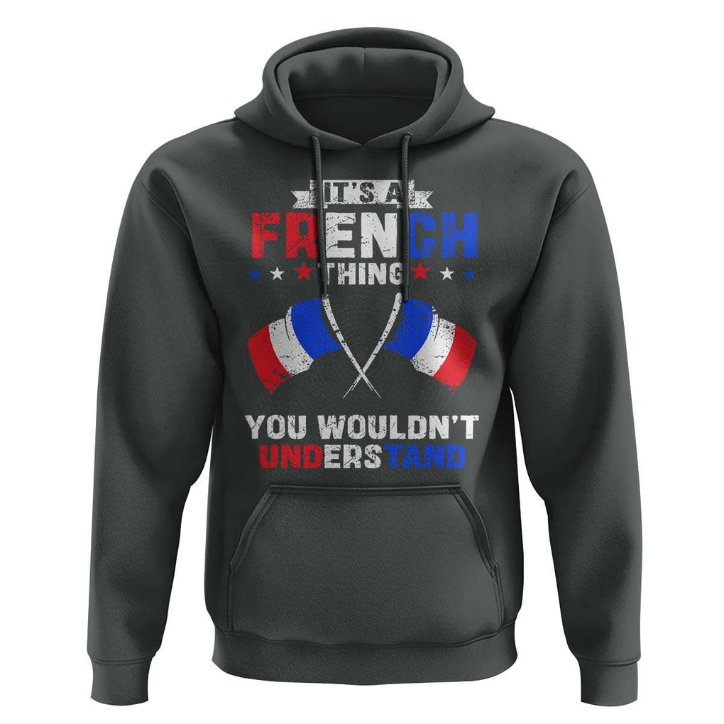 It's A French Thing You Wouldn't Understand Hoodie TS09 Dark Heather Print Your Wear