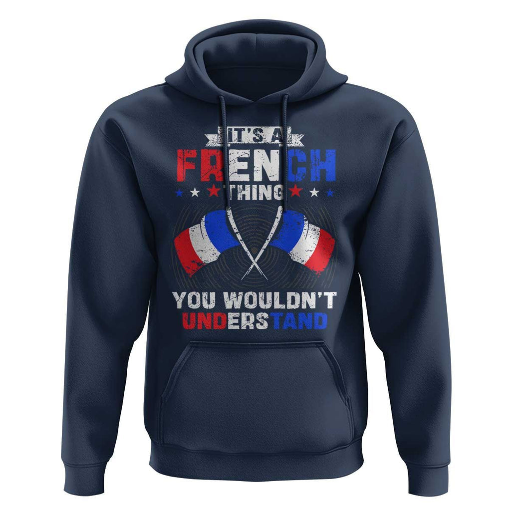 It's A French Thing You Wouldn't Understand Hoodie TS09 Navy Print Your Wear