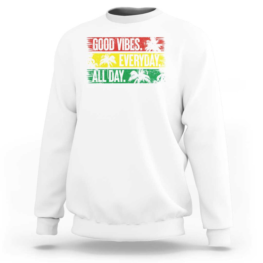 Jamaica Reggae Lover Sweatshirt Good Vibes Everyday All Day TS09 White Print Your Wear