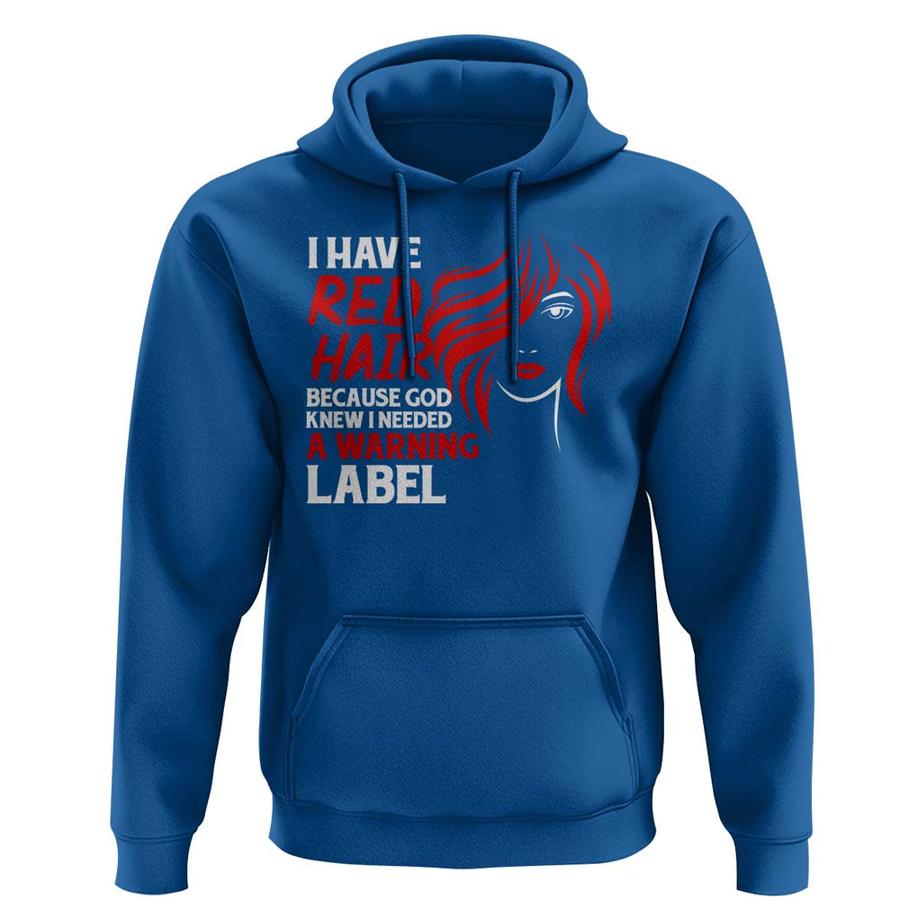 Redhead Hoodie I Have Red Hair Warning Label TS09 Royal Blue Print Your Wear