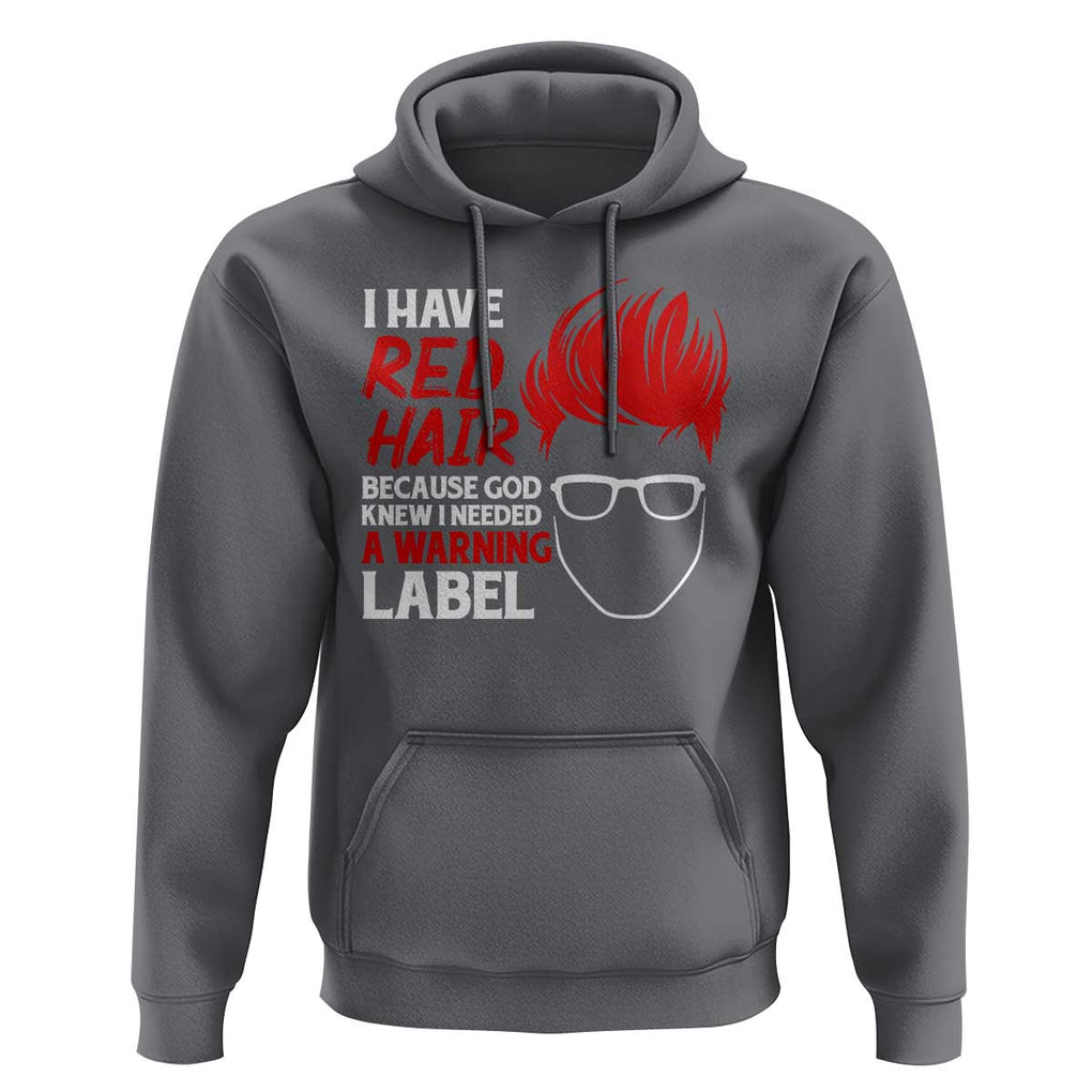 Redhead Hoodie I Have Red Hair Warning Label TS09 Charcoal Print Your Wear