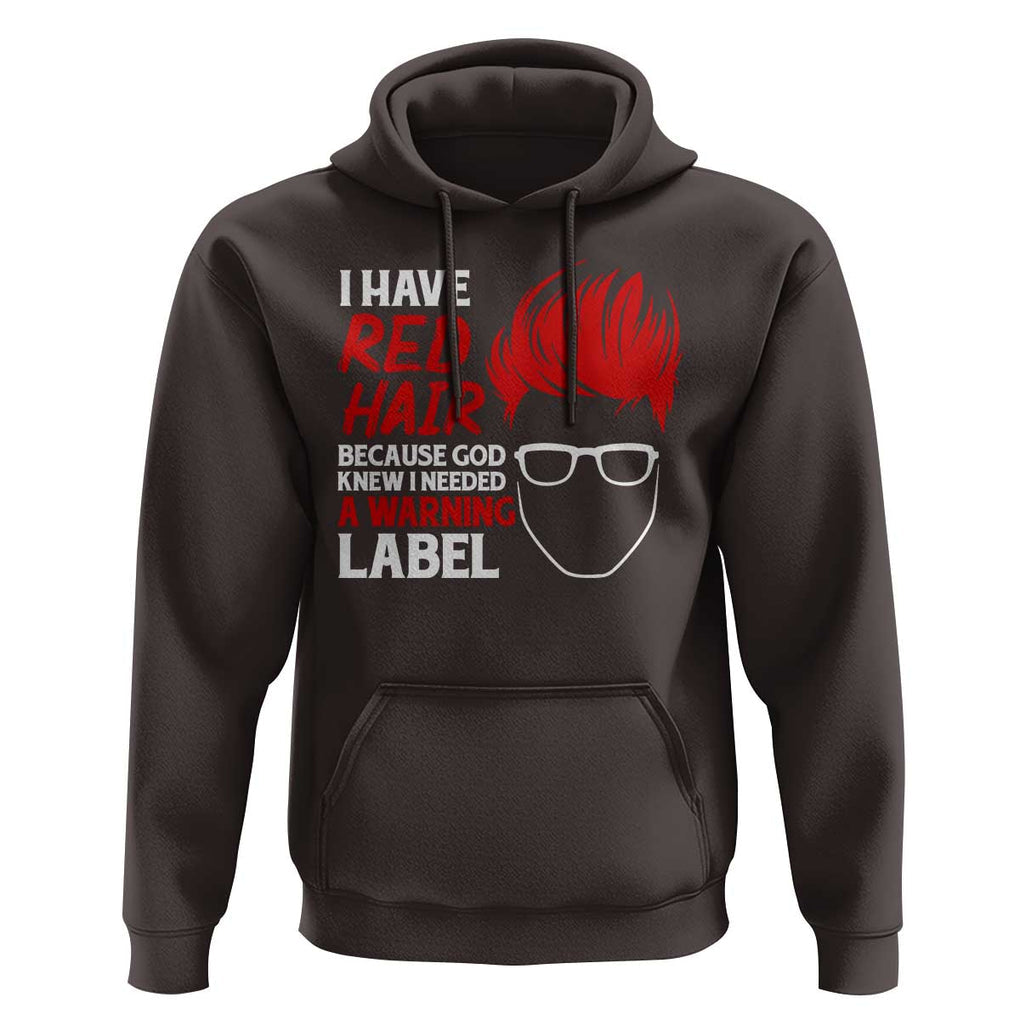 Redhead Hoodie I Have Red Hair Warning Label TS09 Dark Chocolate Print Your Wear